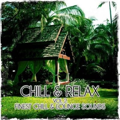 VA - Chill and Relax Vol 2 Finest Chill and Lounge Sounds (2015)