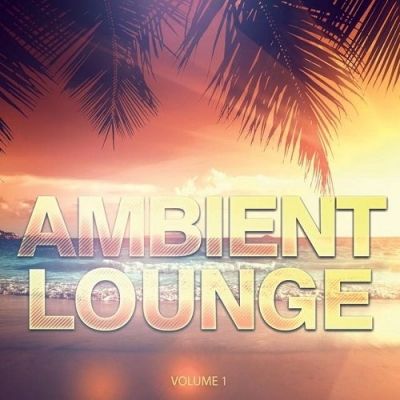 VA - Ambient Lounge Vol 1 Calm Down and Relax (2015)