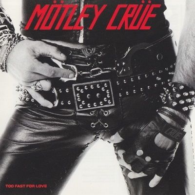 Motley Crue - Too Fast For Love (1982 Elektra) (1981) (Mp3+Lossless)