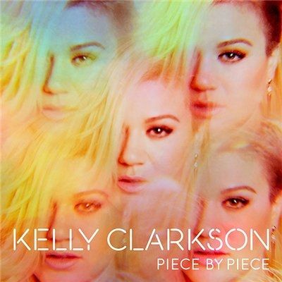Kelly Clarkson - Piece By Piece [Deluxe Edition] (2015)