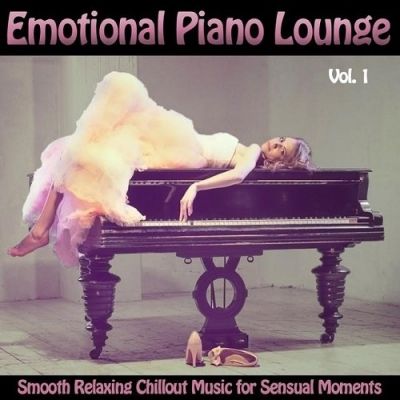 VA - Emotional Piano Lounge Vol 1 Smooth Relaxing Chillout Music for Sensual Moments (2015)
