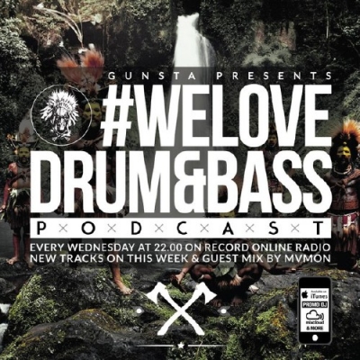 Gunsta Presents #WeLoveDrum&Bass Podcast & MVMON Guest Mix (2015)