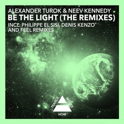 Alexander Turok & Neev Kennedy - Be The Light (The Remixes)