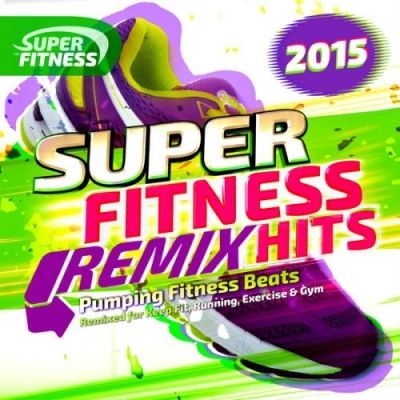 VA - Super Fitness Remix Hits: Pumping Fitness Beats (2015)