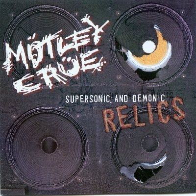 Motley Crue - Supersonic And Demonic Relics (1999)