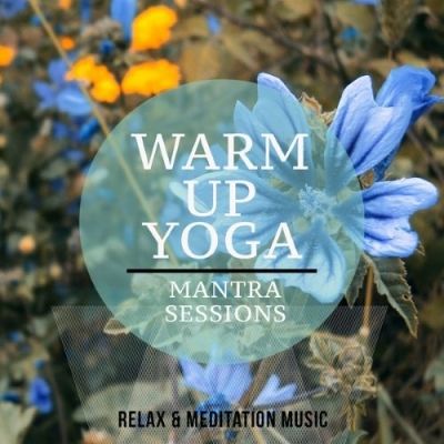 VA - Warm up Yoga, Vol. 1 (Great Meditation & Relaxation Music)(2015)