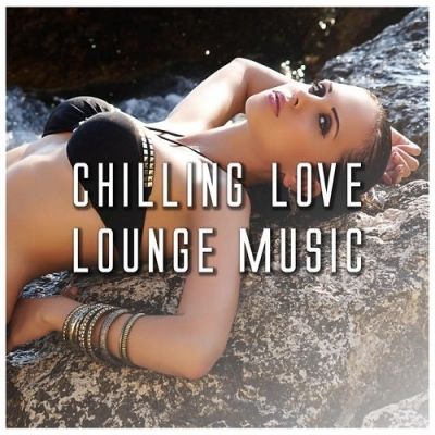 VA - Chilling Love Lounge Music (2015)