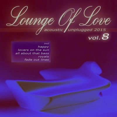 VA - Lounge of Love, Vol. 8 (Acoustic Unplugged 2015) (2015)