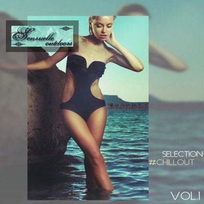 VA - Sensuelle Outdoors, Selection Chillout, Vol. 1 (2015)