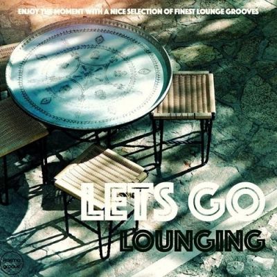 VA - Lets Go Lounging Selection of Finest Lounge Grooves (2015)
