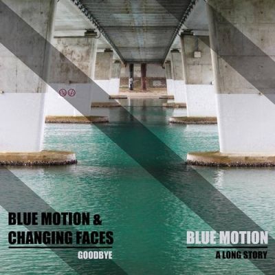 Blue Motion & Changing Faces - Goodbye / A Long Story