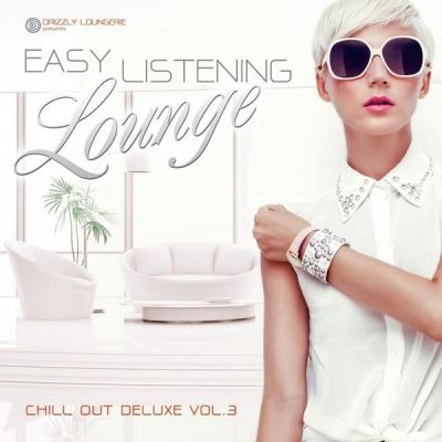 VA - Easy Listening Lounge, Vol. 3 (Chill out Deluxe) (2015)