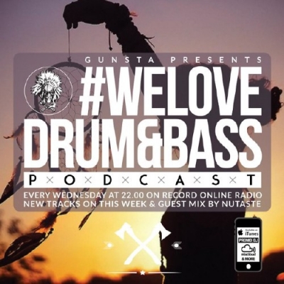 Gunsta Presents #WeLoveDrum&Bass Podcast & NuTaste Guest Mix (2015)