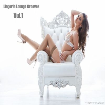 VA - Lingerie Lounge Grooves, Vol. 1 (2015)