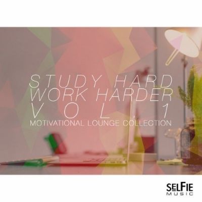 VA - Study Hard, Work Harder Vol. 1 - Motivational Lounge Collection (2014)