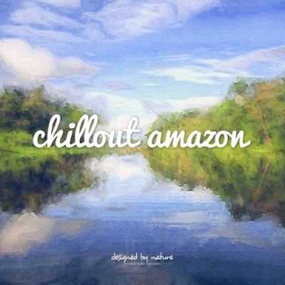 VA - Chillout Amazon (2015)