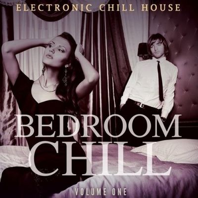 VA - Bedroom Chill Vol 1 Electronic Chill House (2015)