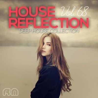 VA - House Reflection Deep House Collection Vol 68 (2015)